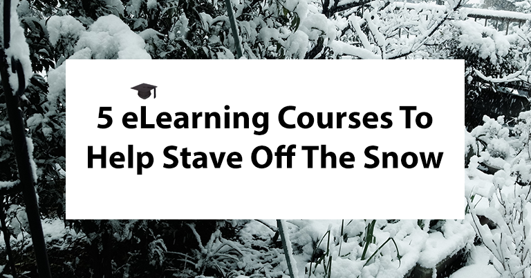 5 eLearning courses to stave off the Beast From The East